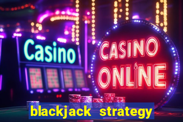 blackjack strategy never bust