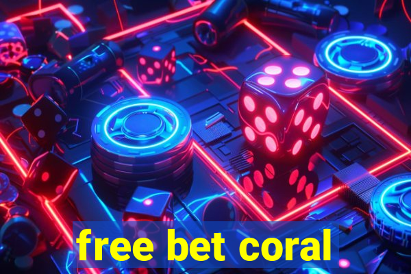 free bet coral