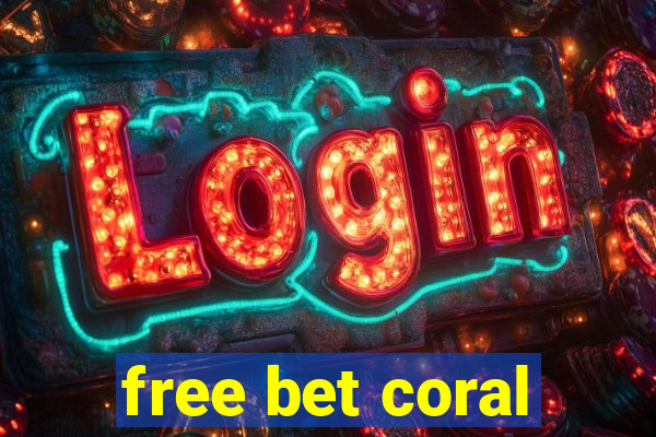 free bet coral