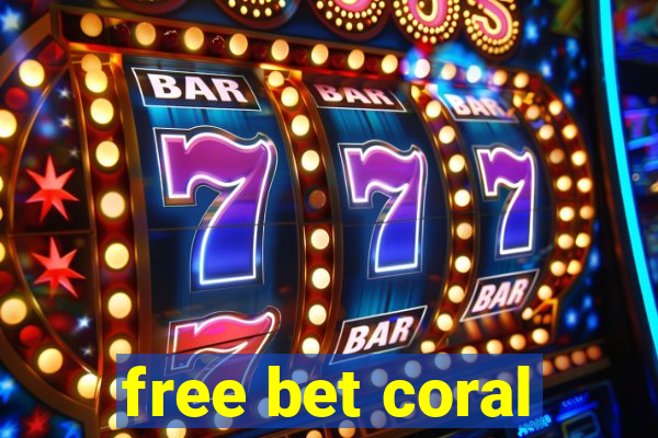 free bet coral