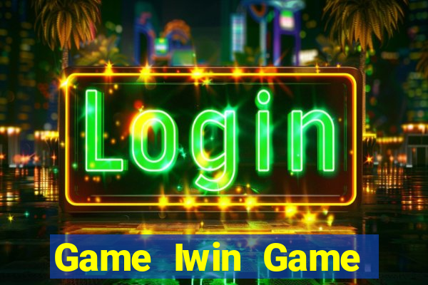 Game Iwin Game Bài Hay Nhất Hiện Nay