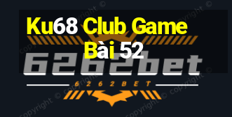 Ku68 Club Game Bài 52