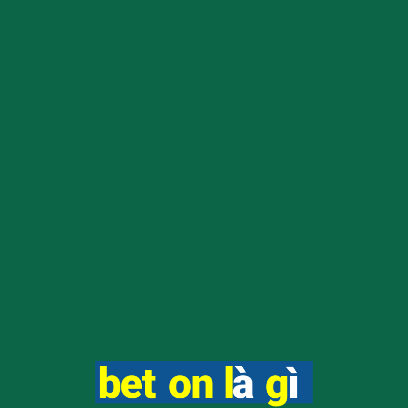 bet on là gì