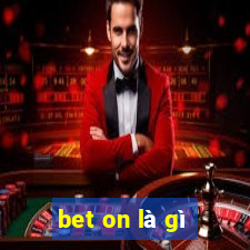 bet on là gì