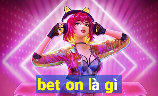 bet on là gì