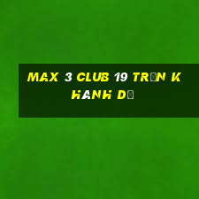 max 3 club 19 trần khánh dư