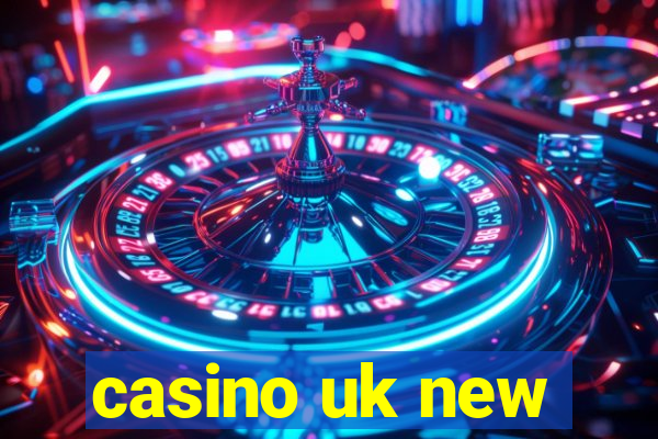 casino uk new