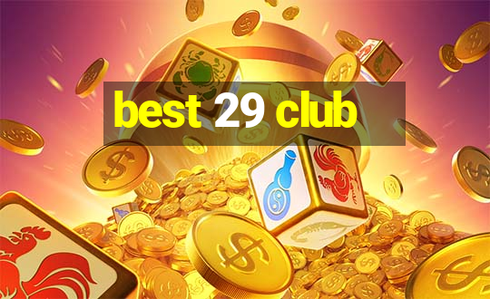 best 29 club