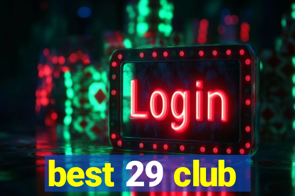 best 29 club