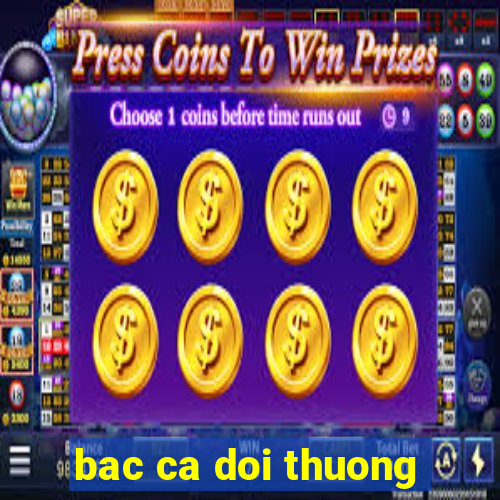 bac ca doi thuong