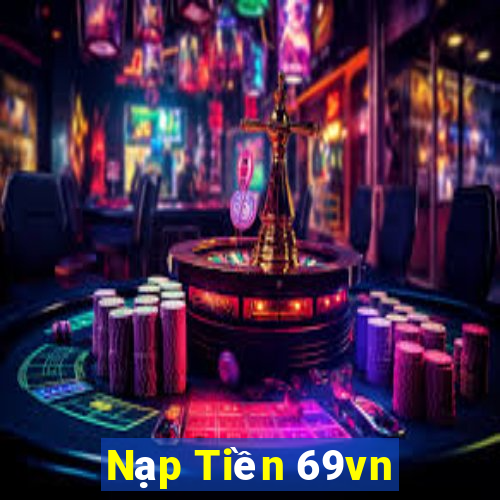 Nạp Tiền 69vn