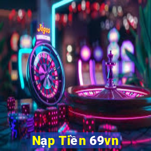 Nạp Tiền 69vn