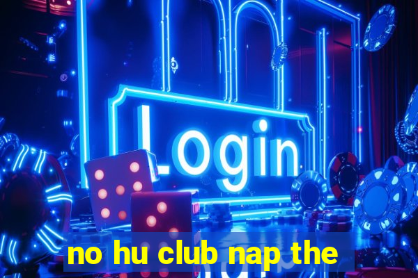 no hu club nap the