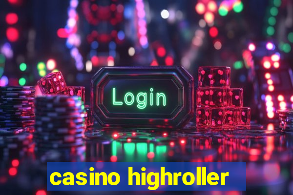 casino highroller