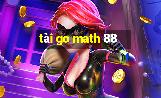 tài go math 88