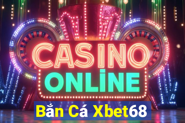 Bắn Cá Xbet68