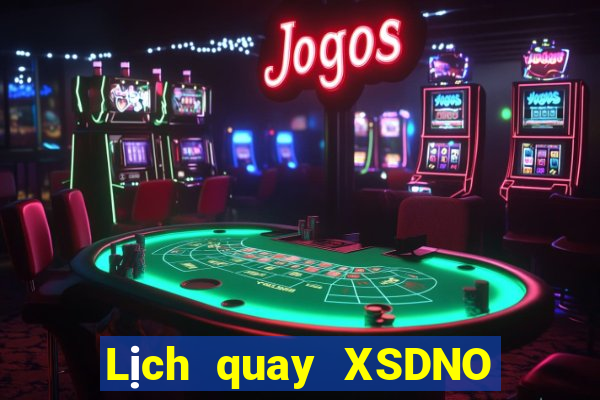 Lịch quay XSDNO thứ Ba