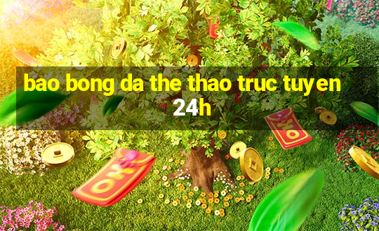 bao bong da the thao truc tuyen 24h