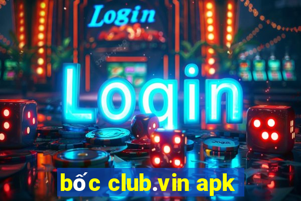 bốc club.vin apk