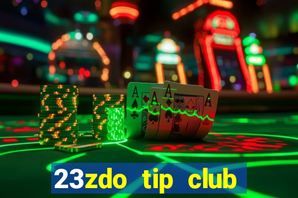 23zdo tip club game bài