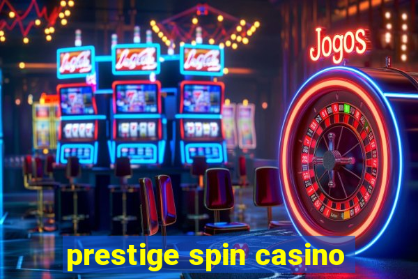 prestige spin casino