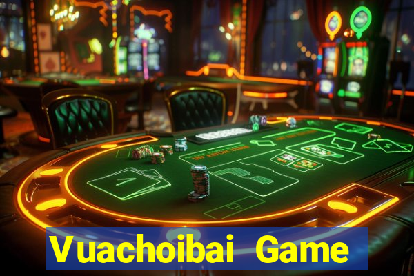 Vuachoibai Game Bài Online Uy Tín