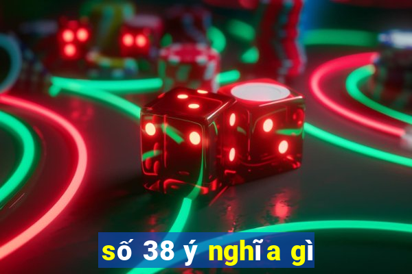 số 38 ý nghĩa gì