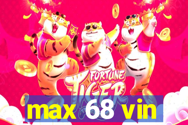 max 68 vin