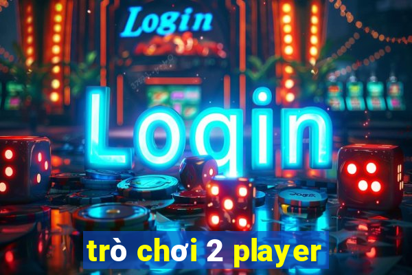 tro choi 2 player