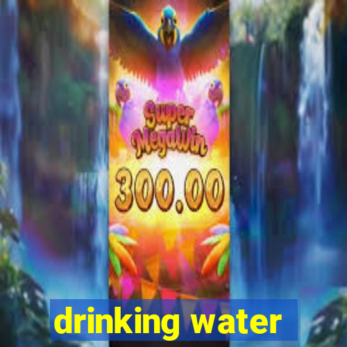 drinking water