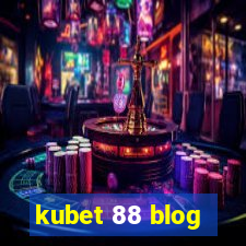 kubet 88 blog