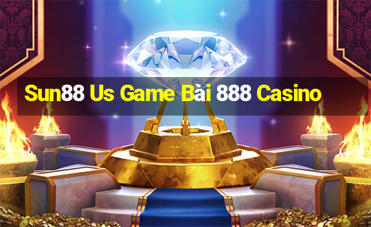 Sun88 Us Game Bài 888 Casino