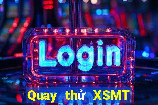 Quay thử XSMT ngày 21