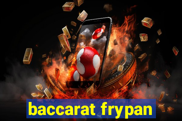 baccarat frypan