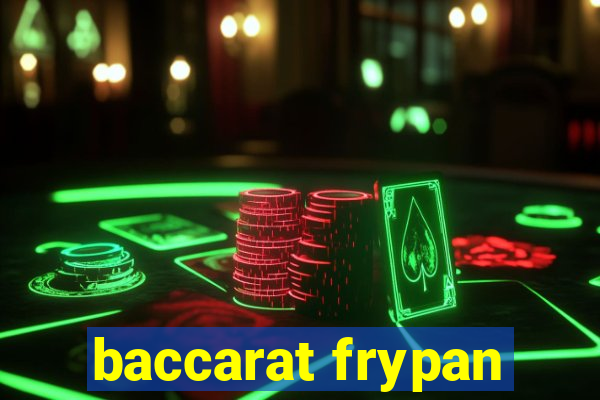 baccarat frypan