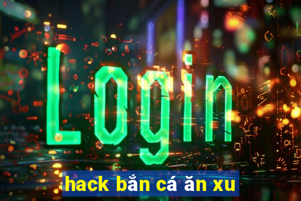 hack bắn cá ăn xu