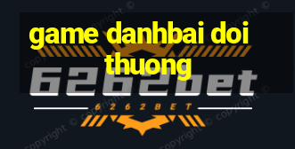 game danhbai doi thuong