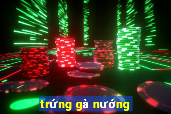 trứng gà nướng