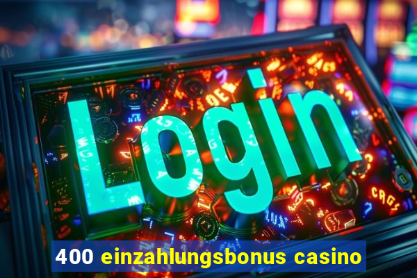 400 einzahlungsbonus casino