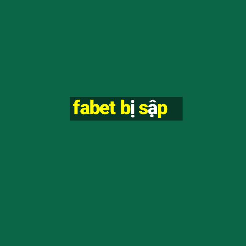 fabet bị sập