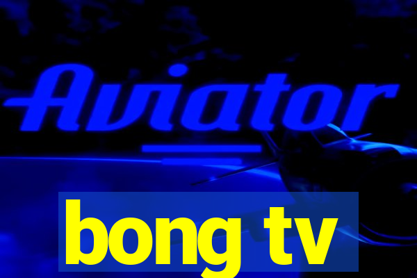 bong tv