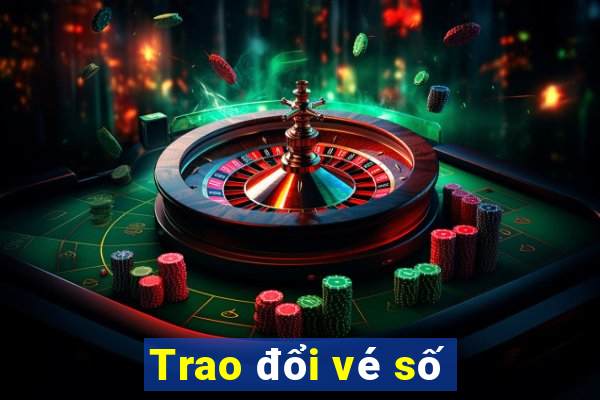 Trao đổi vé số