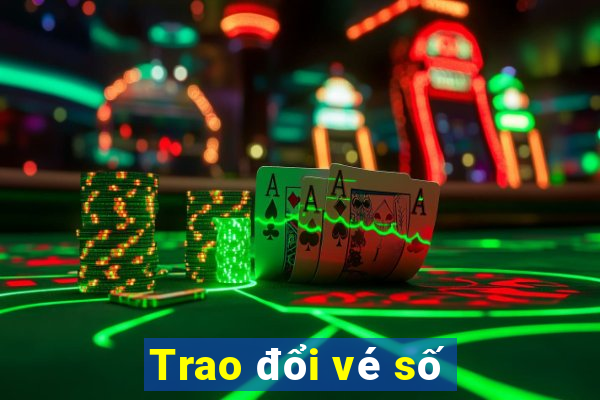 Trao đổi vé số