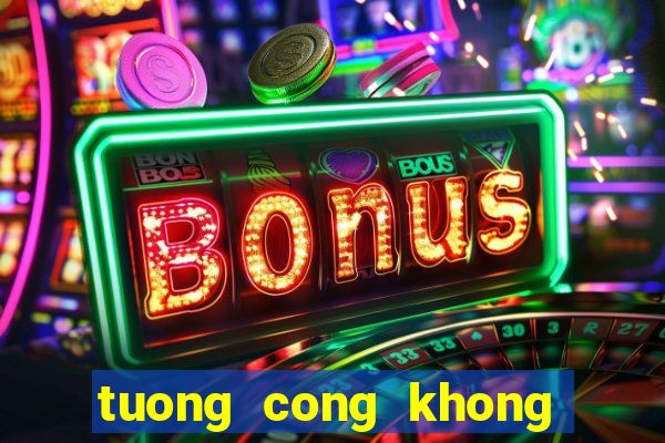 tuong cong khong bang cha