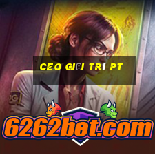 ceo giải trí pt