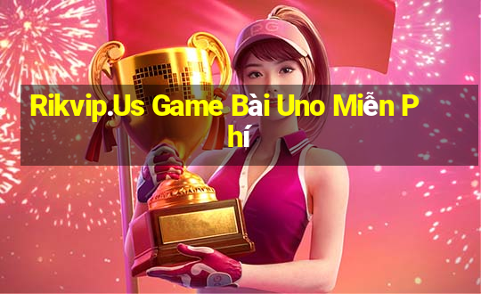 Rikvip.Us Game Bài Uno Miễn Phí