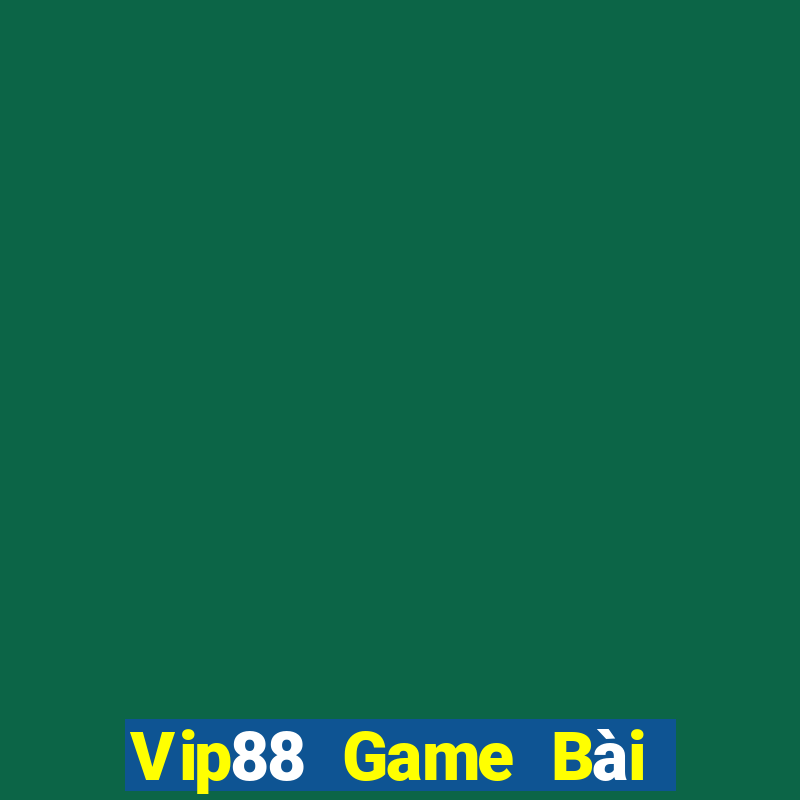 Vip88 Game Bài Nổ Hũ Uy Tín