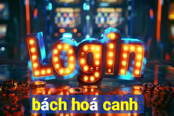 bách hoá canh