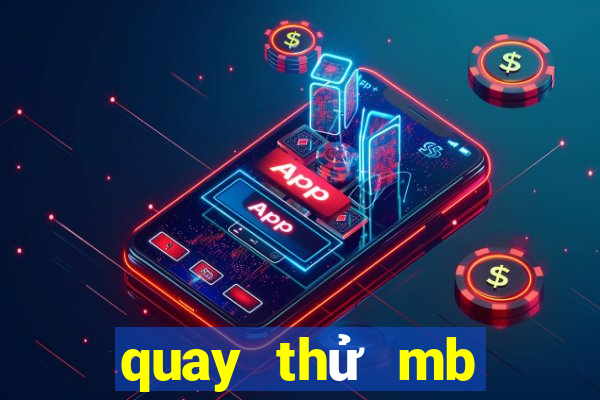 quay thử mb giờ thần tài