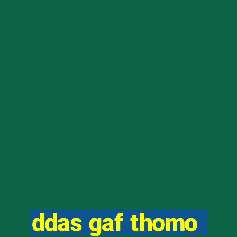 ddas gaf thomo